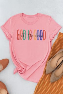 Christian Inspired “God Is Good All The Time” Custom Faith Based Tee For Men And Women