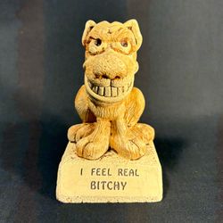 Sillisculpt Dog Figurine - I Feel Real Bitchy