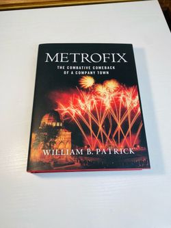 Metrofix: The Combative Comeback of a Company Town by William B. Patrick.
