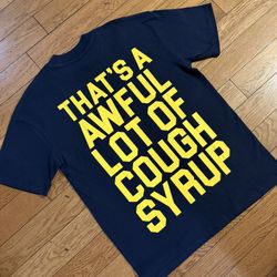 Awful Lot Of Cough Syrup