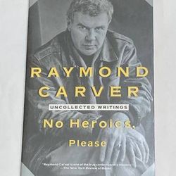 PB book No Heroics Please Uncollected Writings by Raymond Carver 1992