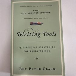 Writing Tools 55 Essential Strategies For Every Writer by Roy Peter Clark