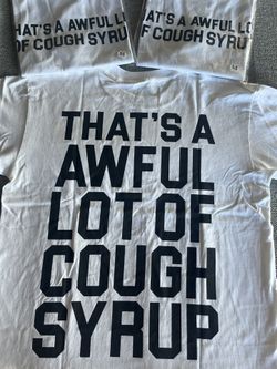 Awful Lot Of Cough Syrup Tee