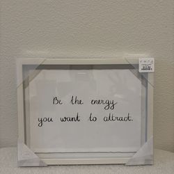 Framed Wall Art “Be the energy you want to attract”