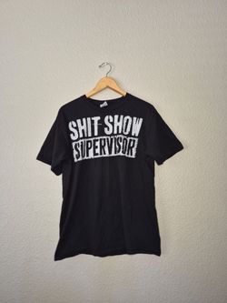 Funny Shitshow Supervisor Funny Supervisor of The Shitshow T-Shirt Size: Large