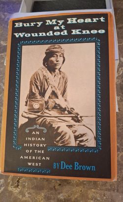 Bury My Heart At Wounded Knee  An Indian History Of The American West