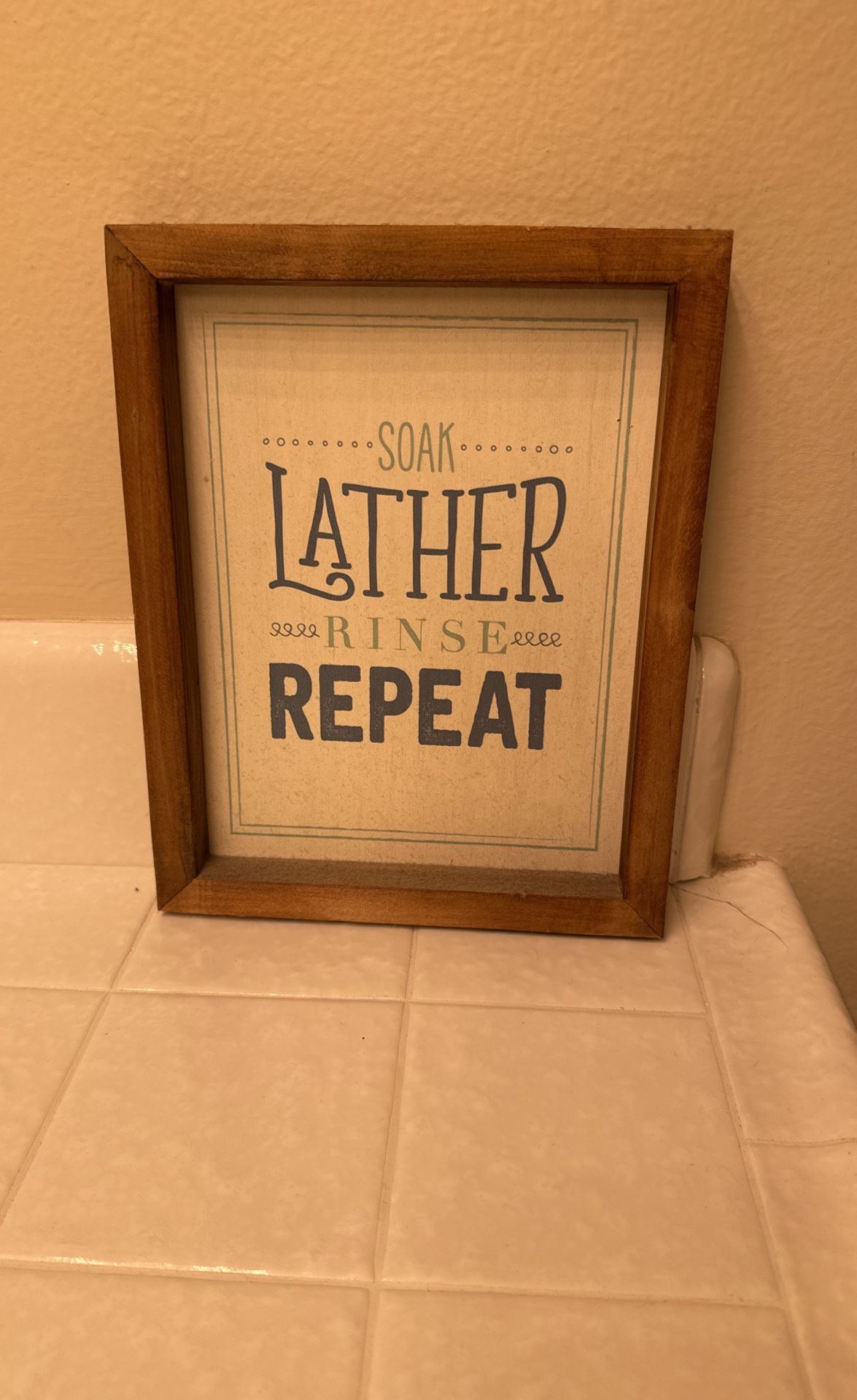 Soak, Lather, Rinse Repeat Bathroom Sign