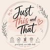 Just This And That 