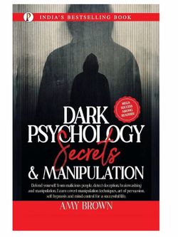 Dark Psychology Secrets & Manipulation by Amy Brown