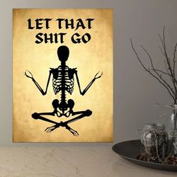Let That S—T Go Canvas Material Poster 11.8*16.5inch/30*42cm