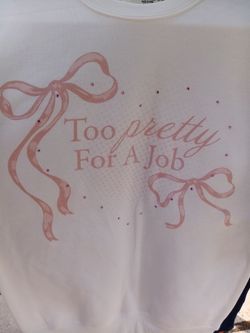 Too Pretty For A Job Graphic Sweatshirt