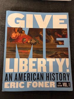 Give Me Liberty! Vol 1 6th Edition – U.S. History Textbook