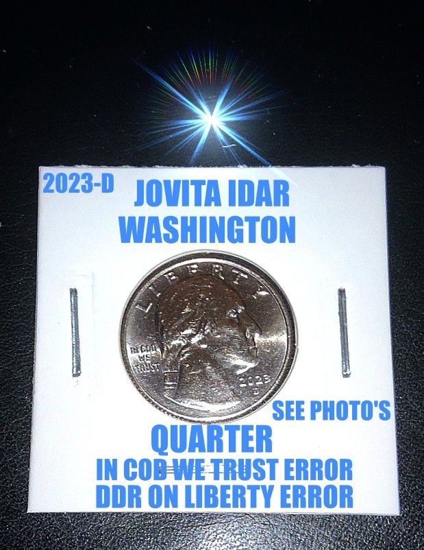 2023-D WASHINGTON JOVITA IDAR QUARTER IN COD WE TRUST ERROR & DDO LIBERTY ERRORS ! SEE PHOTO'S !