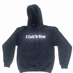 It Could Be Worse Hoodie 