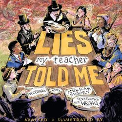 Lies My Teacher Told Me- A Graphic Novel 