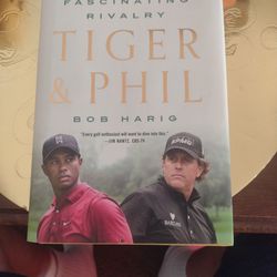 2022  BOOK GOLFS MOST FASCINATING RIVALRY TIGER&PHIL BY BOB HARIG