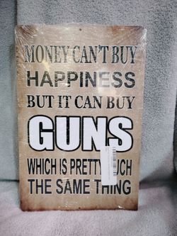 Rogue River Tactical Metal Sign - Money Can't Buy Happiness But It Can Buy Guns