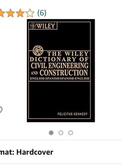 The Wiley Dictionary of Civil Engineering and Construction: English-Spanish/Spanish-English