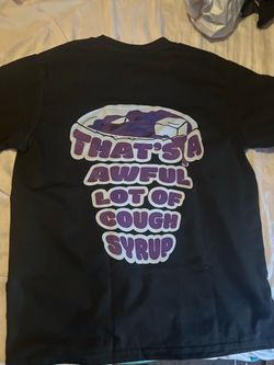 Awful lot of cough syrup shirt