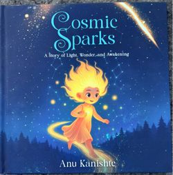 Cosmic Sparks by Anu Kanishte Hardcover Book