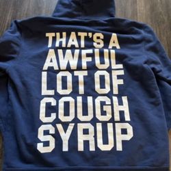 Thats A Awful Lotta Cough Syrup Hoodie