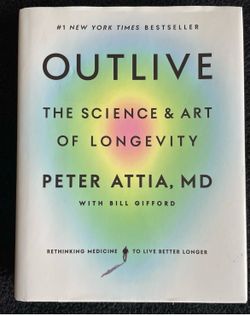 Outlive: The Science and Art of Longevity by Peter Attia. 2023, Hardcover, W/Dust Jacket.