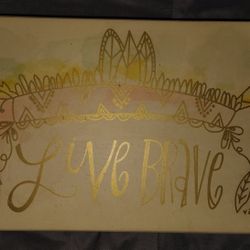 Live Brave Wall Decor 
(7.5 x 12")(1.5 thick)