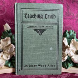 1903 Teaching Truth by Mary Wood-Allen. Teaching Truth Series. Antique Book 