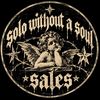 Solo Without A Soul Sales
