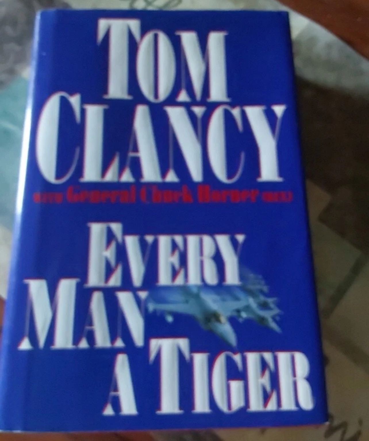 Every Man a Tiger : The Gulf War Air Campaign by Chuck Horner and Tom Clancy...