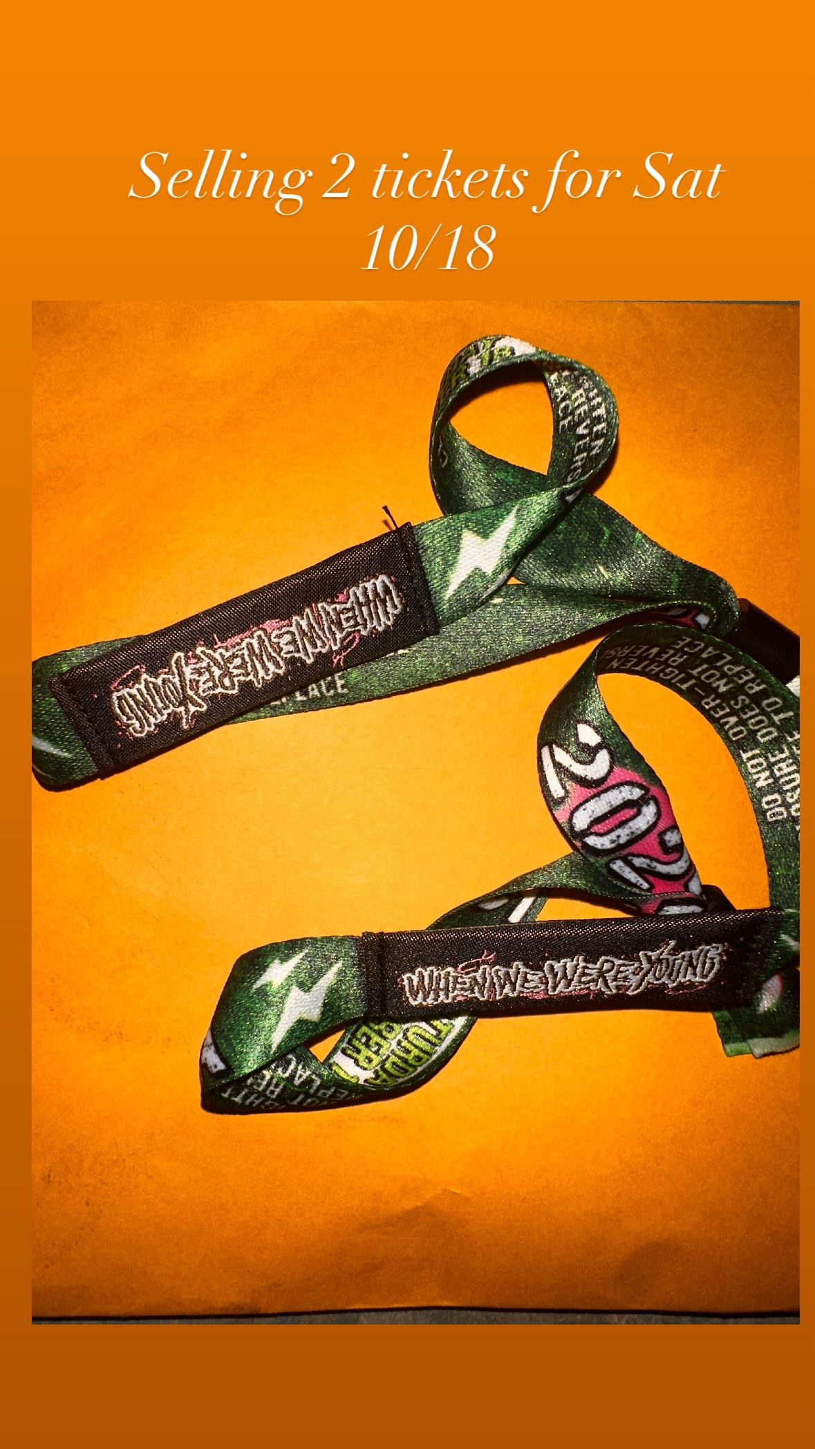 Two Wrist Bands For “when We Were Young” Sold Out For Saturday 10/18