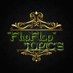 FLIPFLOPTOPICS on YOUTUBE, check it Out