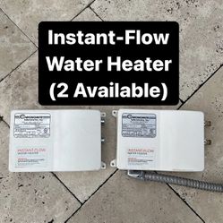 Instant Flow Water Heaters (2 Available) PickUp Available Today