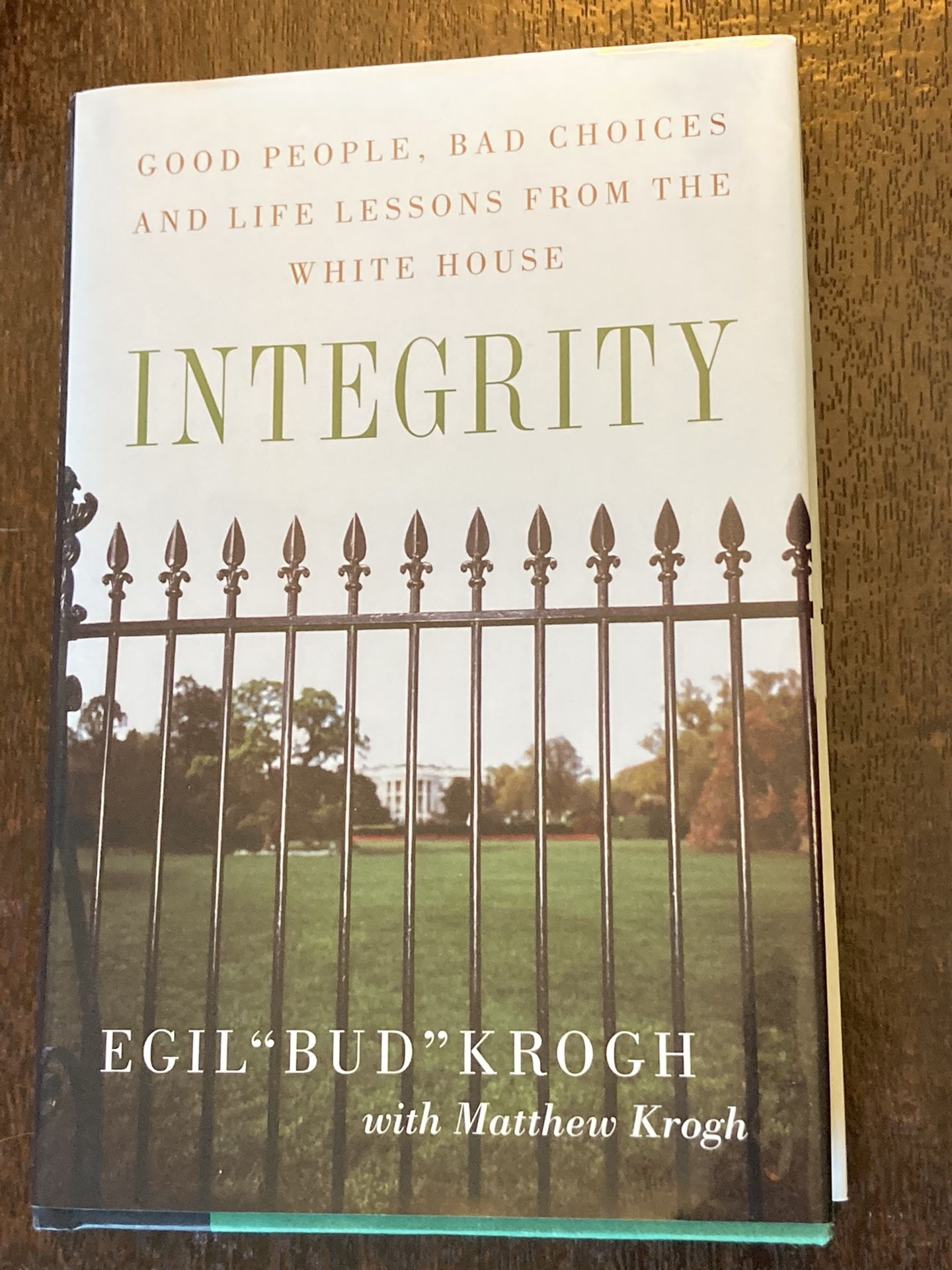 Integrity: Good People, Bad Choices, and Life Lessons From the White House