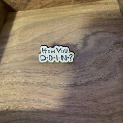 Friends How You Doin? Pin 