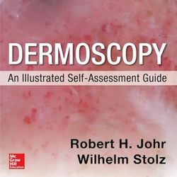 Dermoscopy, An Illustrated Self-assessment Guide