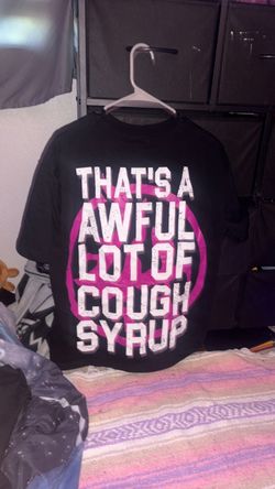 awful lot of cough syrup