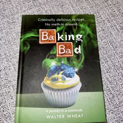 Breaking Bad Cookbook: Baking Bad: A Parody in a Cookbook - Hardcover By Wheat, Walter