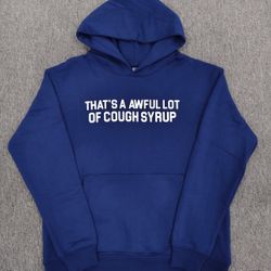 Awful Lotta Cough Syrup Hoodie
