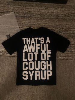 That's A Awful Lot of Cough Syrup Black Tee