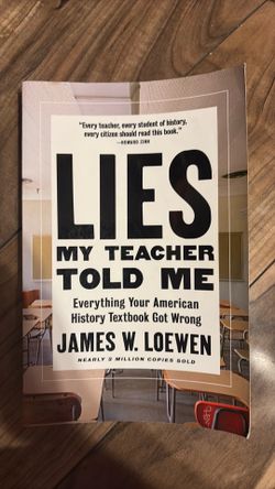Lies my teacher told me by James  W Loewen
