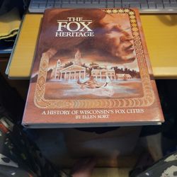 The Fox Heritage: A History Of Wisconsin's Fox Cities Ellen Kort Signed 1st Edition 