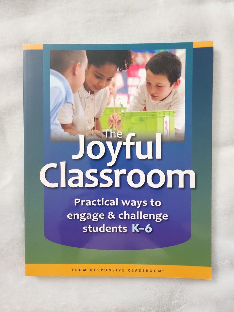 The Joyful Classroom Practical Ways To Engage And Challenge Students K-6