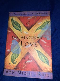 NWOT  THE MASTERY OF LOVE: A PRACTICAL GUIDE TO THE ART OF RELATIONSHIPS