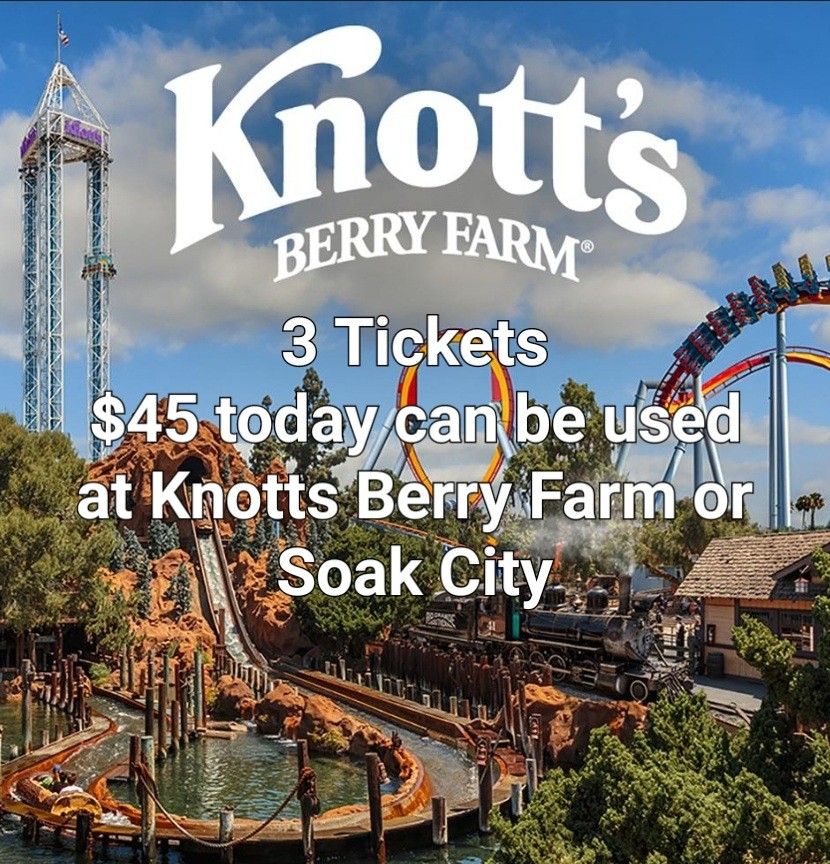 3 Tickets $45 Each Knotts Berry Farm And Soak City Meet At The Park