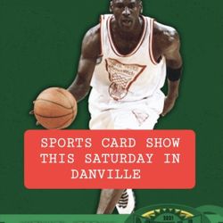 THIS SATURDAY☆SPORTS CARD SHOW IN DANVILLE. 321 HARTZ AVE