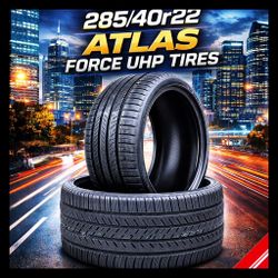 Brand New 285/40r22 Atlas Force UHP Tires 