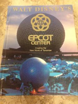 Walt Disney's Epcot Center, Creating the New World of Tomorrow
