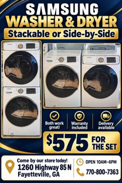 Samsung Washer & Dryer 
Stackable or Side-by-Side Warranty & Delivery Available 

Our store address is:
1260 Highway 85 N. Fayetteville GA