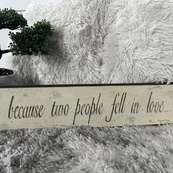 All Because Two People Fell In Love By Donna Atkins 18”x4”